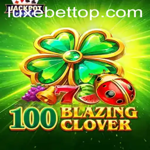 Unleashing the Thrills of 100BlazingClover with LUXEBET