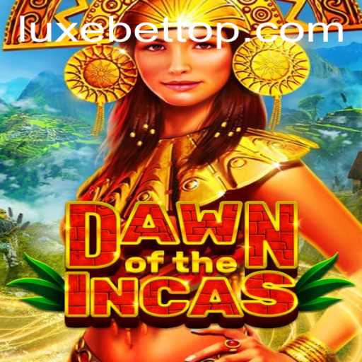 DawnoftheIncas: Journey into the Mystical Realm of LUXEBET