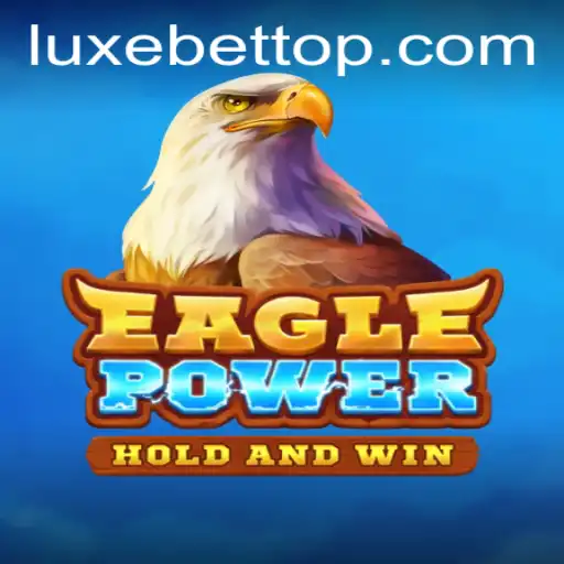 EaglePower and LUXEBET: A New Era in Gaming