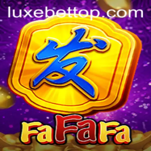 Exploring FaFaFa: A Thrilling Spin in the World of LUXEBET