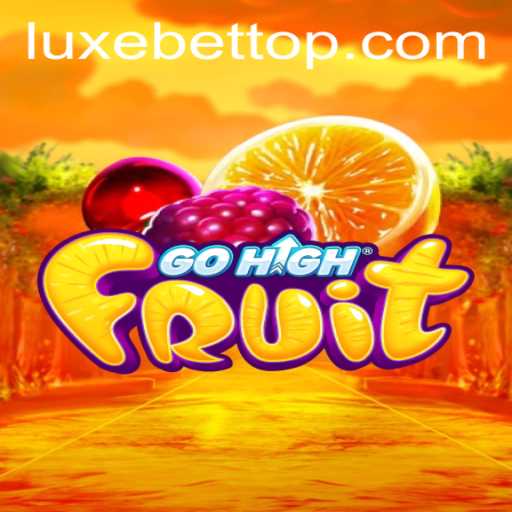 GoHighFruit: A Fresh Gaming Experience Powered by LUXEBET