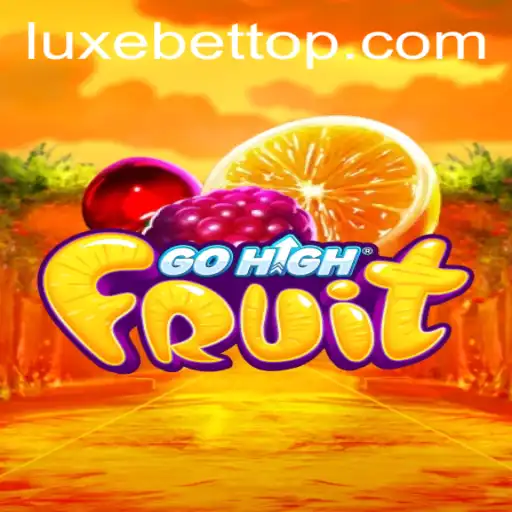 GoHighFruit: A Fresh Gaming Experience Powered by LUXEBET