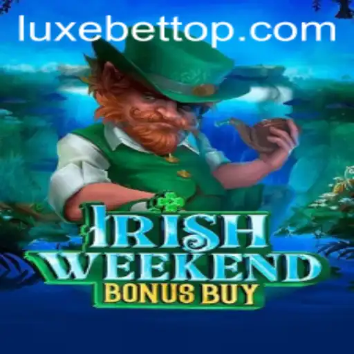IrishWeekendBonusBuy: A Thrilling Adventure with LUXEBET