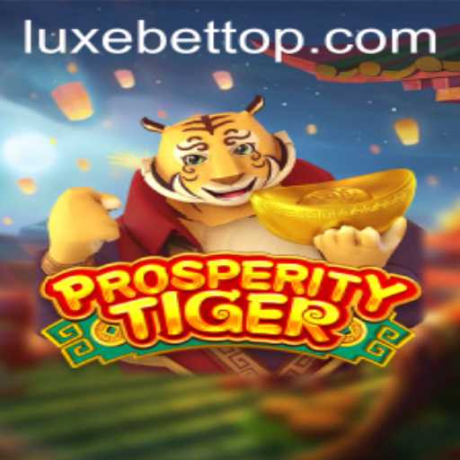Discover the Thrills of ProsperityTiger: Unveiling the LUXEBET Revolution