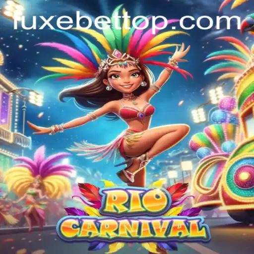Experience the Vibrant World of RioCarnival with LUXEBET