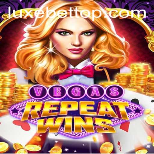 Exploring the Exciting World of VegasRepeatWins: The Ultimate Guide to LUXEBET